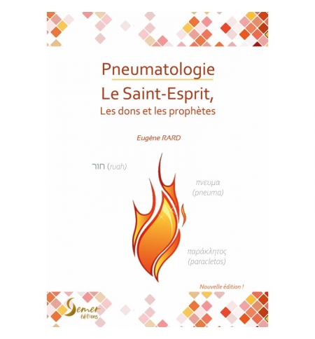 Pneumatologie - Le Saint Esprit les dons et les prophètes - Eugène Rard