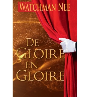 De gloire en gloire - Watchman Nee