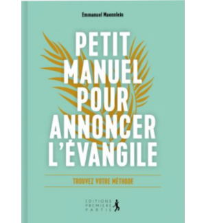 Petit Manuel pour annoncer l’Evangile - Emmanuel Maeennlein