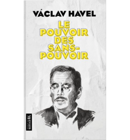 Le pouvoir des sans-pouvoir - Vaclav Havel