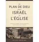 Le plan de Dieu pour Israël et l'Église - Gilles Despins