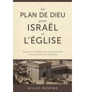 Le plan de Dieu pour Israël et l'Église - Gilles Despins