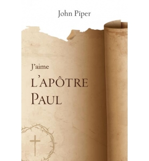 J'aime l'apôtre Paul - John Piper