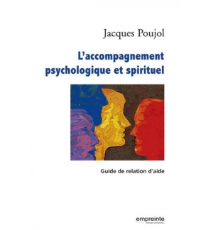 L'accompagnement psychologique et spirituel - Jacques Poujol