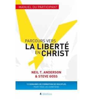 Parcours vers la liberté en Christ - Neil  T. Anderson & Steve Goss PARTICIPANTS
