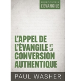L'Appel de l'Évangile et la conversion authentique - Paul Washer