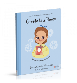 Corrie ten Boom Le secret d'une femme courageuse 3 à 7 ans