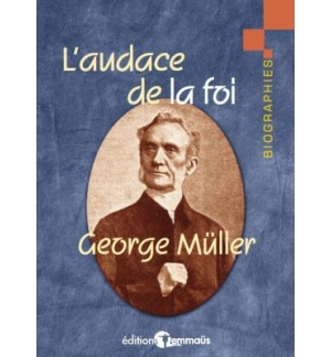 L'audace de la foi - George Müller