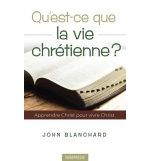 Qu'est-ce que la vie chrétienne ? - John Blanchard