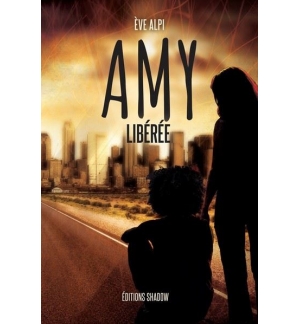 Amy - Tome 1 : Amy Libérée - Eve Alpi