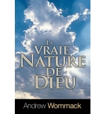 La vraie nature de Dieu - Andrew Wommack