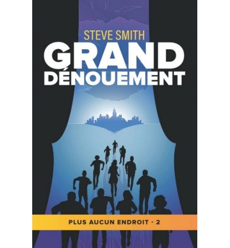 Grand dénouement Plus aucun endroit - tome 2) - Steve Smith ROMAN