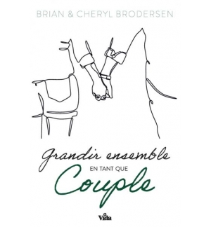 Grandir ensemble en tant que couple - Brian Brodersen / Cheryl Brodersen