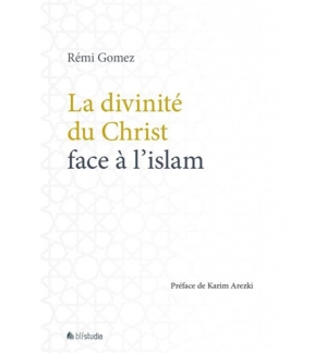 La divinité du Christ face à l'islam - Rémi Gomez