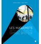Les huguenots, une histoire illustrée - Samuel Bastide
