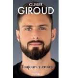 Toujours y croire - Olivier Giroud (format de poche)