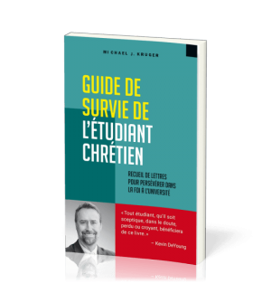 Guide de survie de l'étudiant chrétien - Michael Kruger