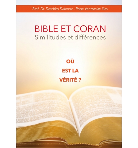 Bible et Coran Similitudes et différences où est la vérité? - Detchko Svilenov