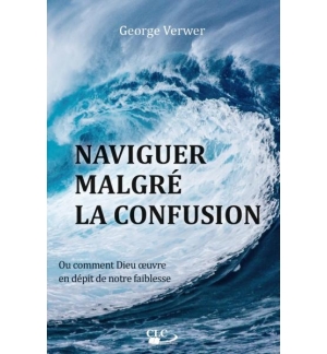 Naviguer malgré la confusion - George Verwer