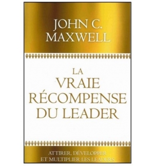  La vraie récompense du leader - John Maxwell