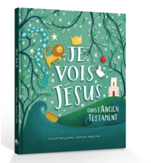 Je vois Jésus dans l'Ancien Testament - GUTHRIE Nancy (3 à 9 ans)