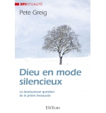 Dieu en mode silencieux - Pete Greig