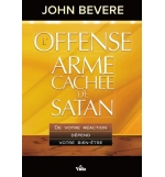 L'offense l'arme cachée de Satan - John Bevere 
