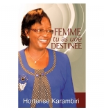Femme tu as une destinée - Hortense Karambiri