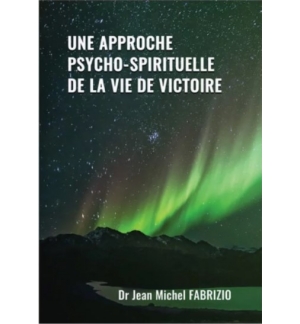 Une approche psycho-spirituelle de la vie de victoire - Jean-Michèle Fabrizio