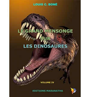 Le grand mensonge sur les dinosaures - Louis C. Boné VOL 4