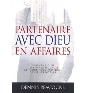  Partenaire avec Dieu en affaires - Dennis Peacocke