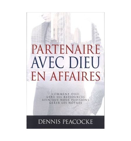  Partenaire avec Dieu en affaires - Dennis Peacocke