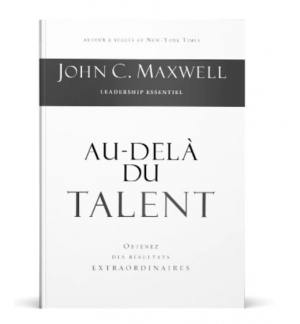 Au-delà du talent - John C. Maxwell 