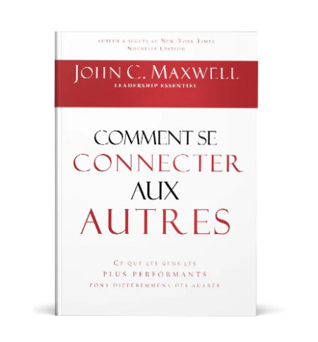 Comment se connecter aux autres - John C. Maxwell 