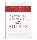 Comment se connecter aux autres - John C. Maxwell 