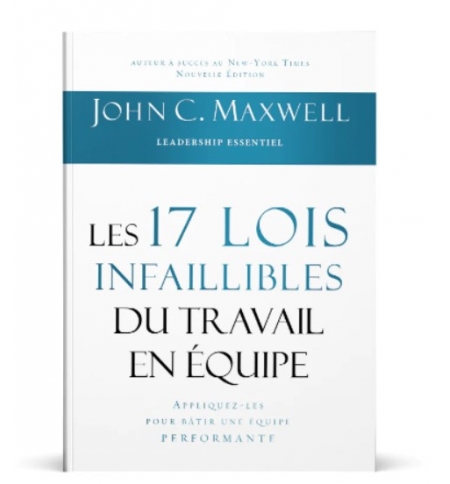 Les 17 lois infaillibles du travail en équipe - John C. Maxwell