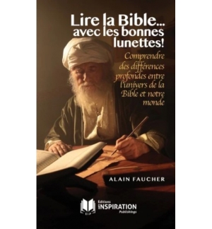 Lire la bible avec les bonnes lunettes - Alain FAUCHER