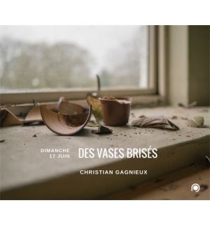 Des vases brisés - Christian Gagnieux