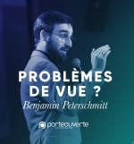 Problèmes de vue ? - Benjamin Peterschmitt