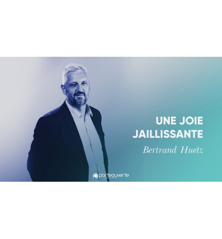 Une joie jaillissante - Bertrand Huetz MP3