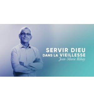 Servir Dieu dans la vieillesse - Jean-Marie Ribay MP3