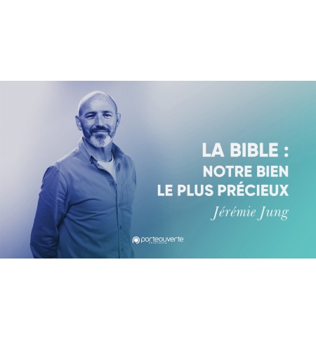 La Bible : Notre bien le plus précieux - Jérémie Jung MP3