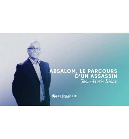 Absalom, le parcours d'un assassin - Jean-Marie Ribay MP3