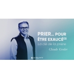 Prier... Pour être exaucé (3) - Claude Greder MP3