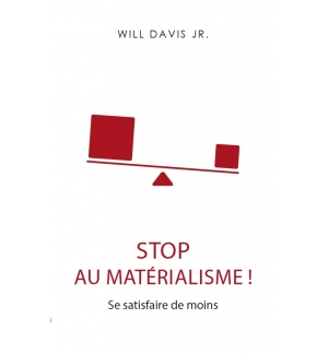 Stop au matérialisme ! Se satisfaire de moins - Will Davis Jr.