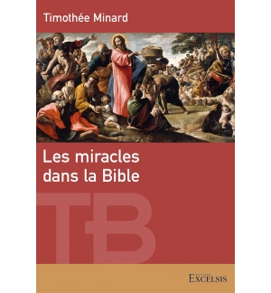 Les miracles dans la Bible - Timothée Minard