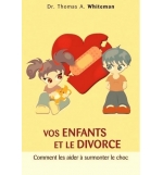 Vos enfants et le divorce - Dr. Thomas A. Whiteman