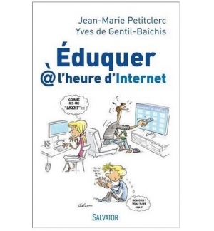 Éduquer à l'heure d'internet - Jean-Marie Peticlerc & Yves de Gentil-Baichis