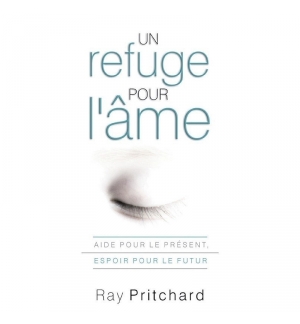 Un refuge pour l'âme - Ray Pritchard