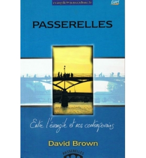 Passerelles - Entre l'Évangile et nos contemporains - David Brown